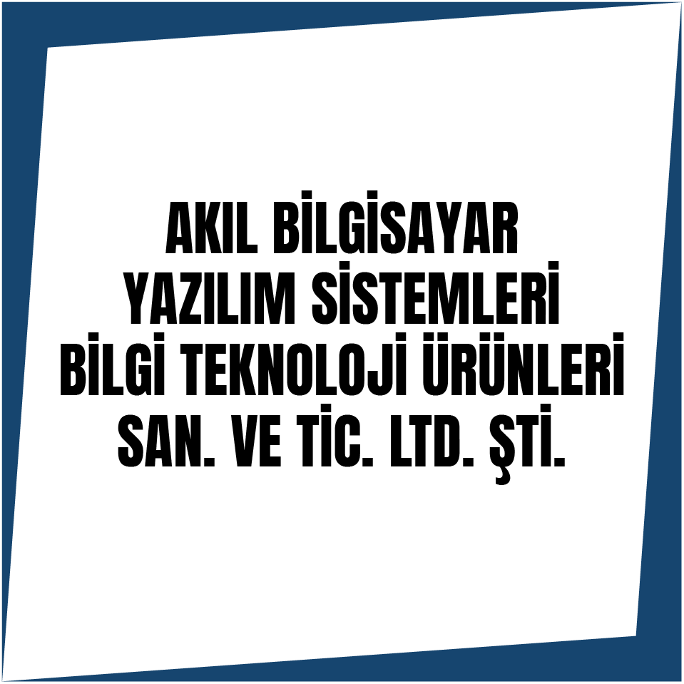 Akıl Bilgisayar Yazılım Sistemleri Bilgi Teknoloji Ürünleri San. ve Tic. Ltd. Şti.
