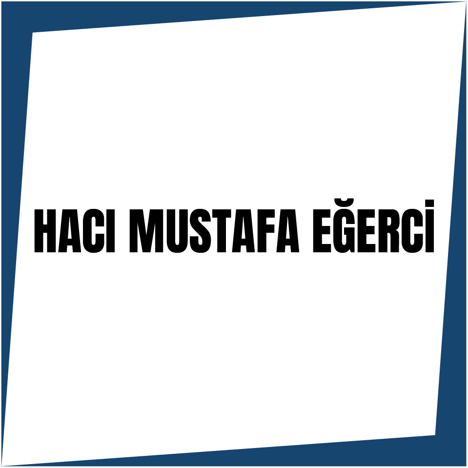HACI MUSTAFA EĞERCİ